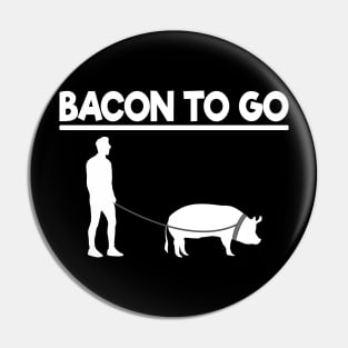 Bacon To Go Funny for Meat Lover Bacon Love BBQ Pin