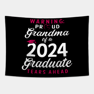 Warning Proud Grandma Of A 2024 Graduate Tears Ahead Tapestry