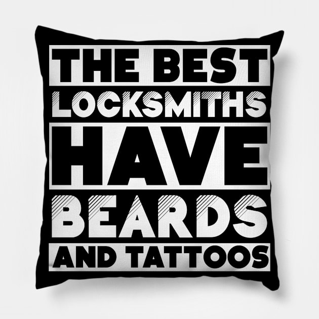 Best locksmiths have beards and tattoos . Perfect present for mother dad friend him or her Pillow by SerenityByAlex