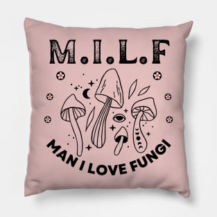 Milf Man I Love Fungi, Mushroom Lover, Cute Mushroom Gift,Unique Mushroom Gift,Mushroom Lover Gift,Mushroom Gift, Fungi Gift T-Shirt Pillow