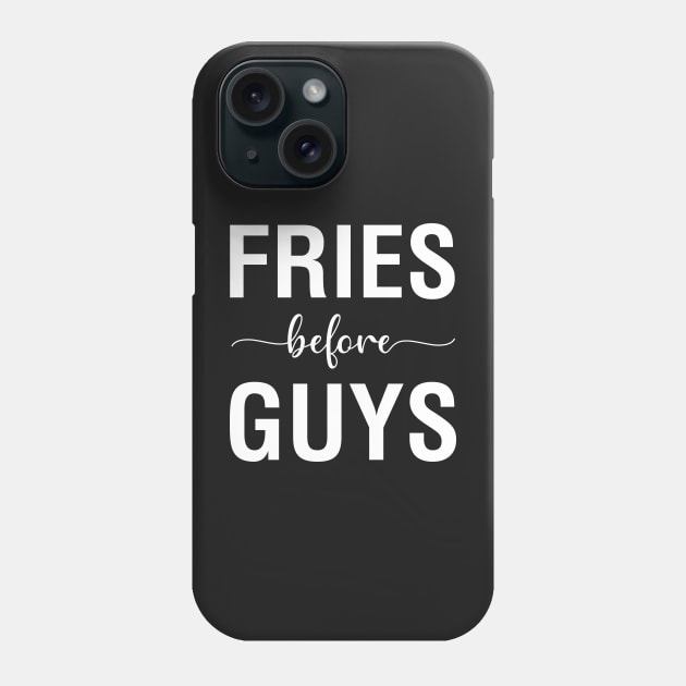 Fries Before Guys Phone Case by CityNoir