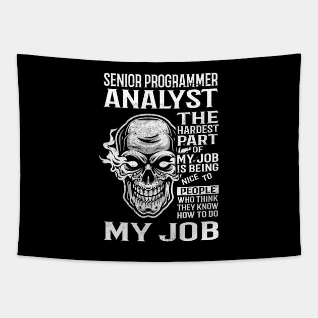 Senior Programmer Analyst T Shirt - The Hardest Part Gift Item Tee Tapestry by candicekeely6155