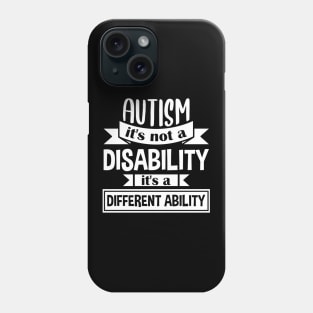 Autism It's Not A Disability It's A Different Ability Gift Phone Case