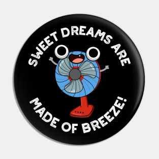 Sweet Dreams Are Made of Breeze Funny Fan Pun Pin