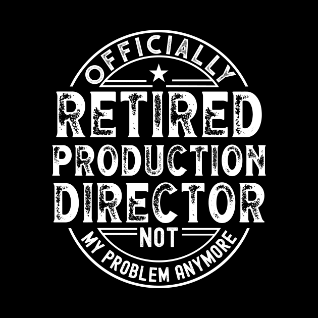 Retired Production Director by Stay Weird