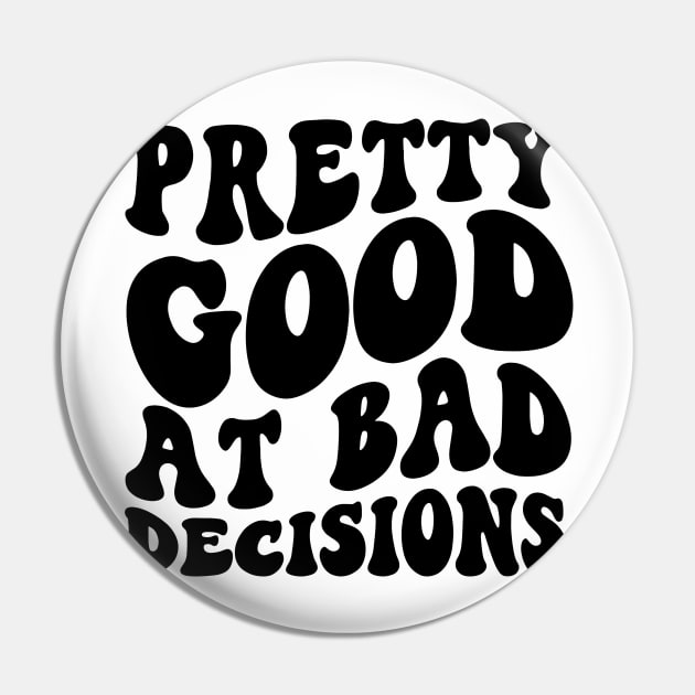 Pretty good at bad decisions funny dark humor T-Shirt for her, Funny Mom Shirt, Gift For Her, gift for wife, vintage meme Tee Pin by ILOVEY2K