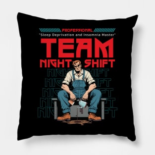 "Team Night Shift: Professional Sleep Deprivation Master" Pillow