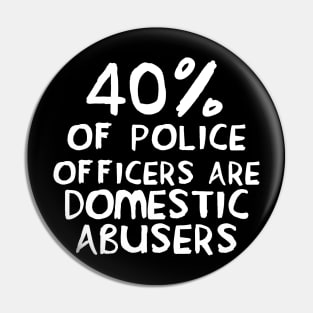 40 Percent of Police Officers Are Domestic Abusers - ACAB, 1312, Socialist Pin