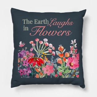 The Earth Laughs in Flowers Walk in Nature Live in Sunshine Pillow