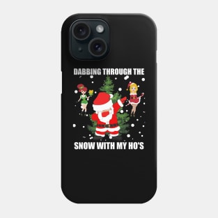 Dabbing Through The Snow With My Ho's, Dabbing Santa, Christmas, Merry Christmas, Believe The Dab Is Real, Happy Holiday, Adult Humor, Phone Case