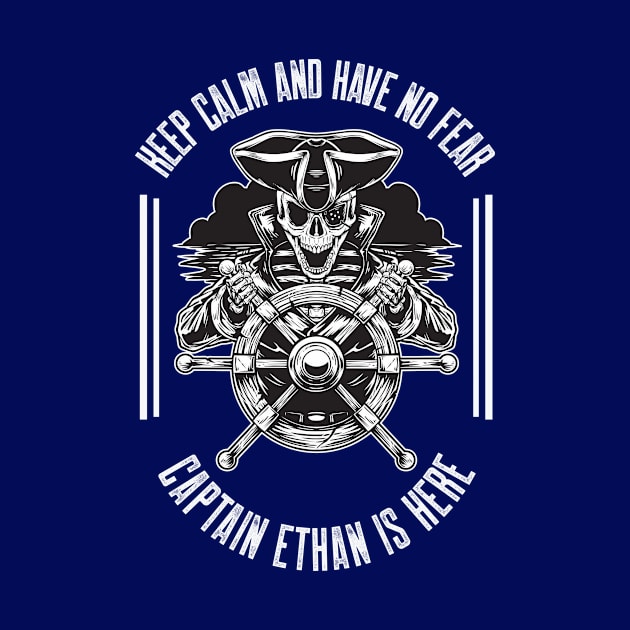 Keep calm and have no fear Captain Ethan is here by g14u