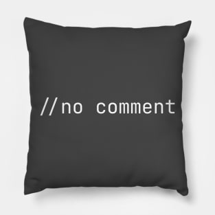 // No comment comment Coder - white text Pillow