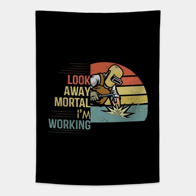 Look Away Mortal I'am Working funny welding Tapestry by patroart