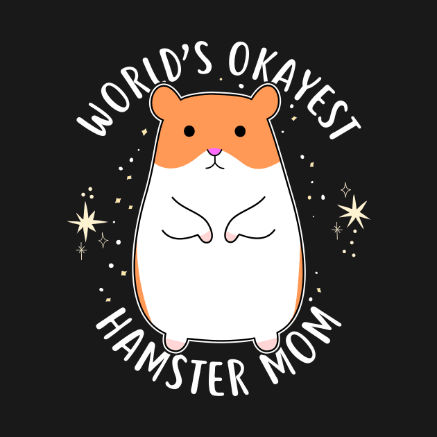 World's Okayest Hamster Mom by Psitta