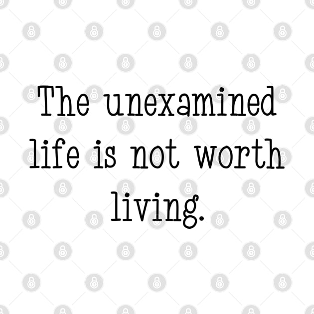 The unexamined life is not worth living by Suprise MF