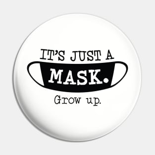 It's Just a Mask. Grow up. (Dark Color) Pin