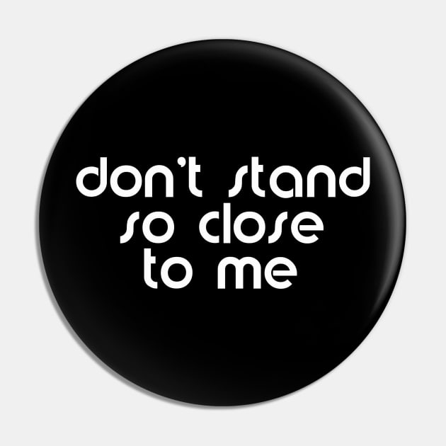 don't stand so close to me Pin by rclsivcreative