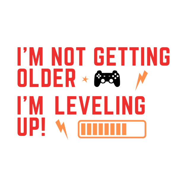 I'm not getting older, I'm leveling up! Gamers Birthday by BilalArt95