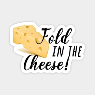 fold in the cheese! Magnet