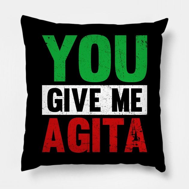 You Give Me Agita Funny Italian Shirt You Give Me Agita Pillow by Kings Substance