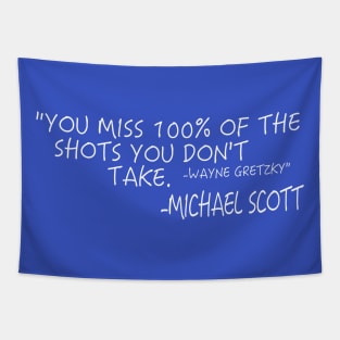 You Miss 100% of the Shots You Don't Take - Michael Scott Tapestry