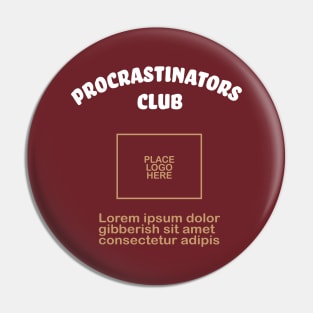 Some day I will start a Procrastinators Club Pin