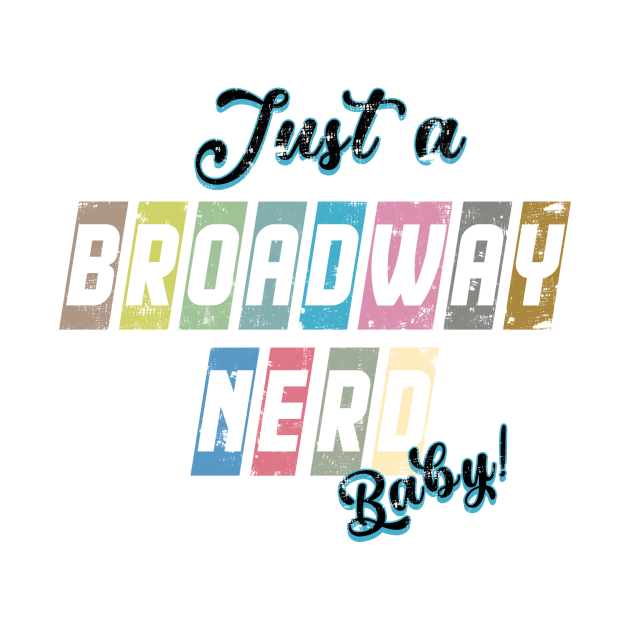 Discover Just A Broadway Nerd - Broadway - T-Shirt