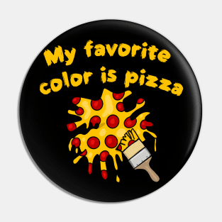 My Favorite Color is Pizza Pin