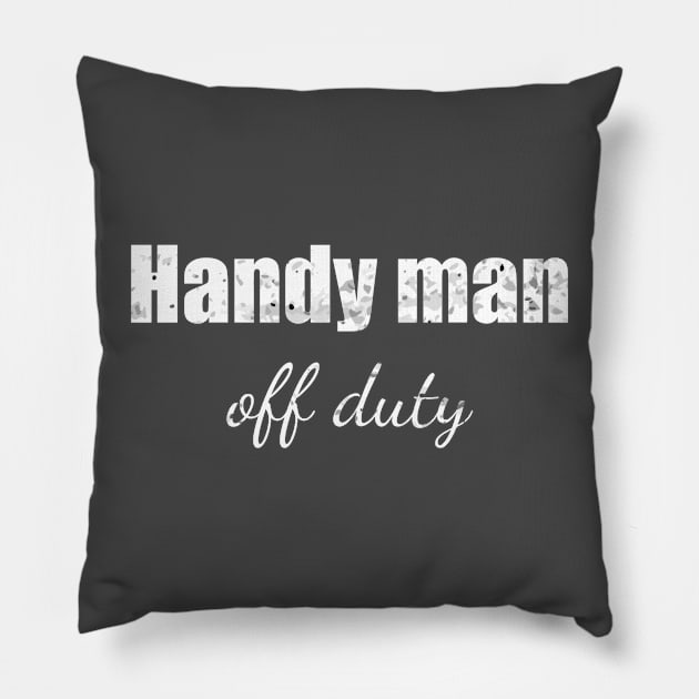 Handy man off duty Pillow by Apollo Beach Tees