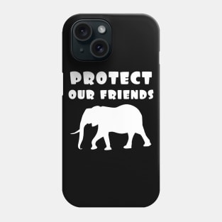 protect our friends - elephant Phone Case