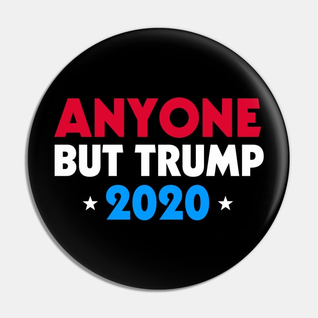 Anyone But Trump 2020 Pin by fishbiscuit