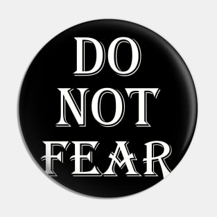 do not fear Pin