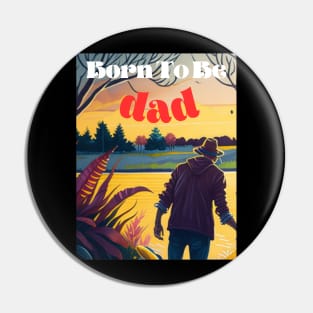 Born to be  Dad Pin