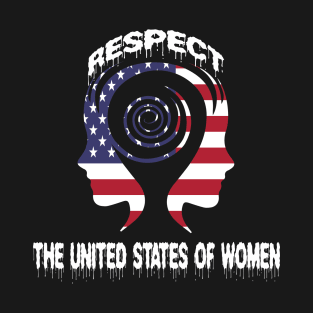 RESPECT THE UNITED STATES OF WOMEN T-Shirt