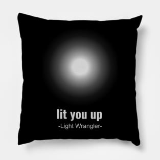 Lit you up, light wrangler Pillow