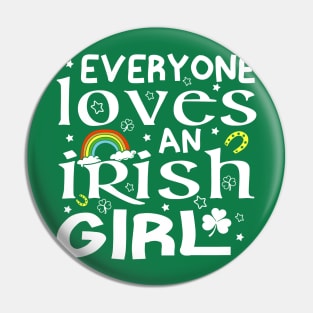 St Patricks Day Everyone Loves an Irish Girl Pin