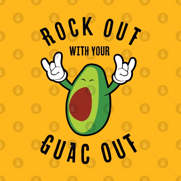 Rock Out With Your Guac Out by LunaGFXD