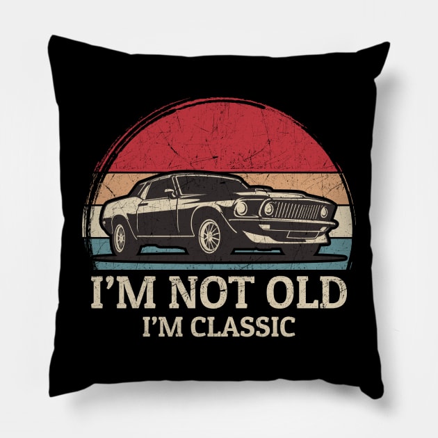 Im not Old Im Classic - Retro Classic Car Pillow by Bunder Score