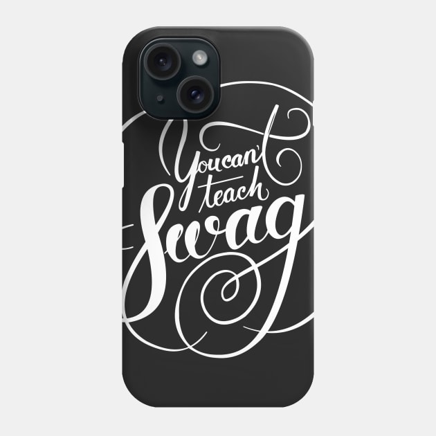 You can't Teach Swag Phone Case by bovaart