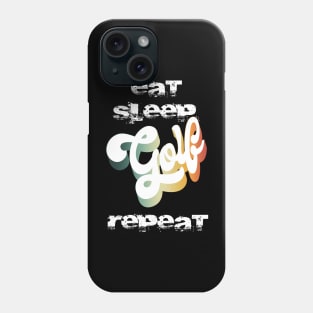 Eat Sleep Golf Repeat Phone Case