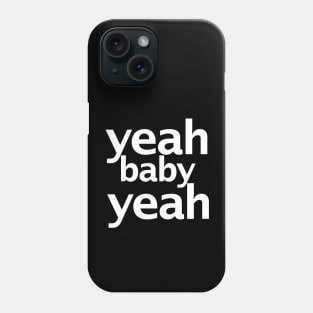 Yeah Baby Yeah Funny Typography Phone Case