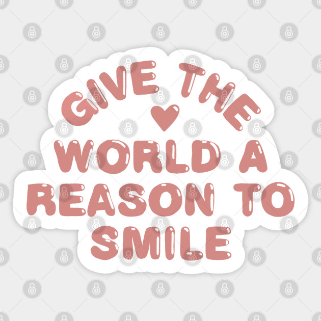 Give the World A Reason To Smile - Mental Health Awareness - Sticker