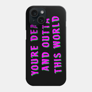 You're Dead And Outta This World - What We Do In The Shadows Phone Case