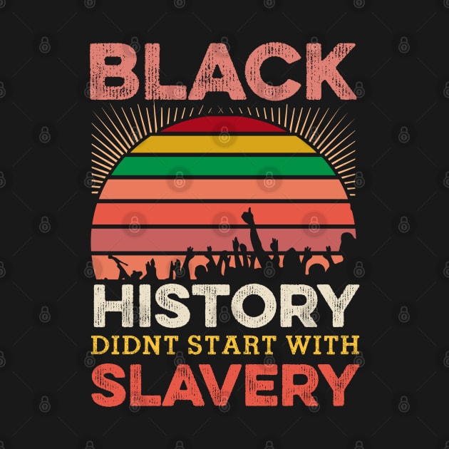 Black History Didn;t Start with slavery, Black History, Black lives matter by UrbanLifeApparel