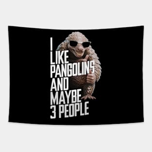 I Like Pangolins And Maybe 3 People Funny Animal Gift For Pangolin Lover Tapestry