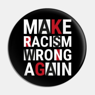 Make racism wrong again Pin