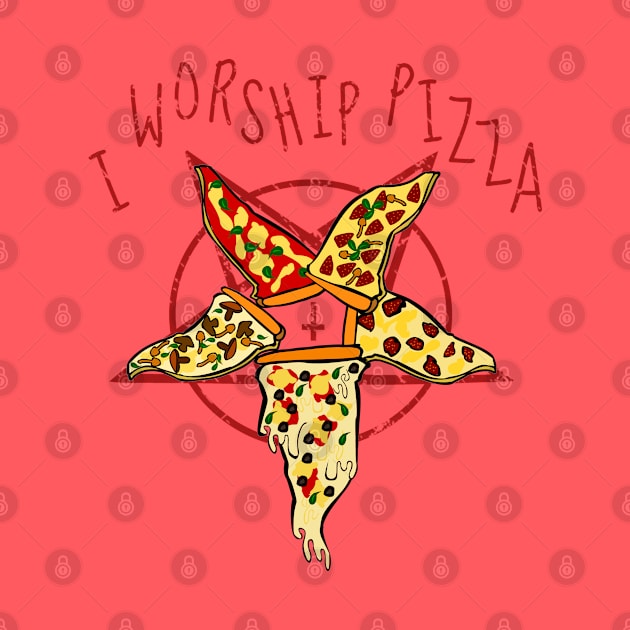 I WORSHIP PIZZA by FandomizedRose