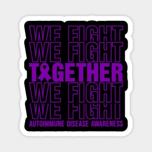 Autoimmune Disease Awareness We Fight Together Magnet