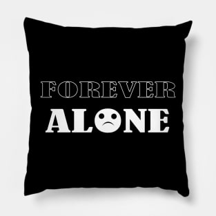 Forever alone Pillow