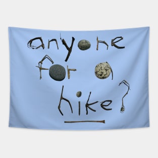 Anyone For A Hike? Text Only Tapestry